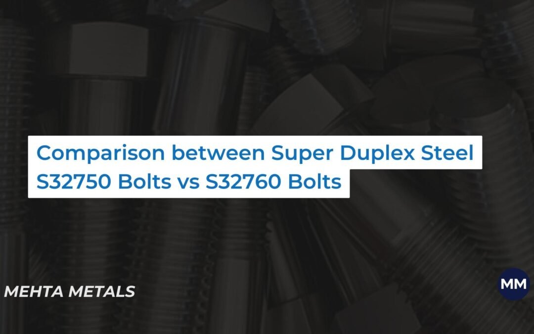 Super Duplex Steel S32750 Bolts vs S32760 Bolts