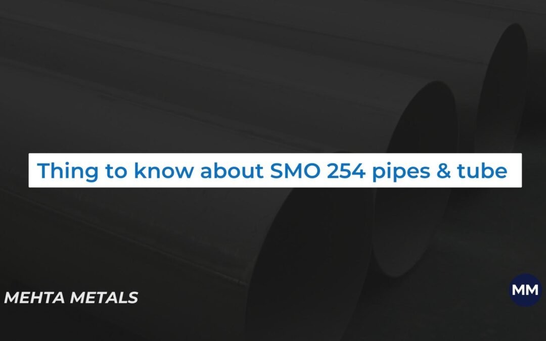 SMO 254 Pipes & Tubes