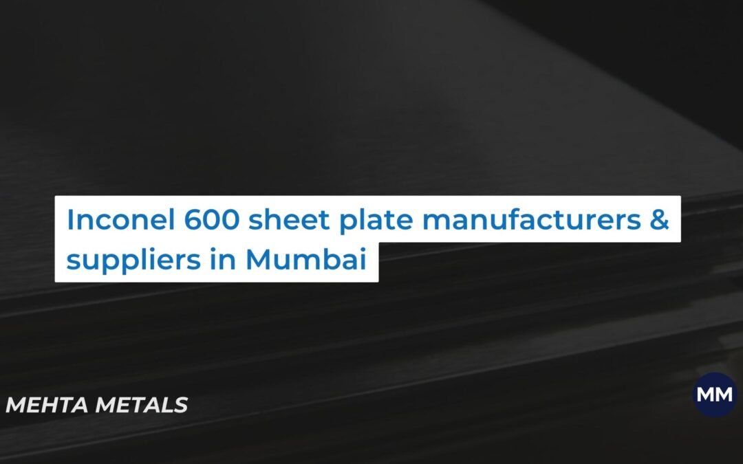 Manufacturers and suppliers of Inconel 600 sheet plate in Mumbai